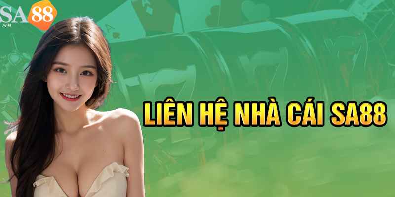 Liên hệ CSKH nhanh chóng tại nhà cái SA88