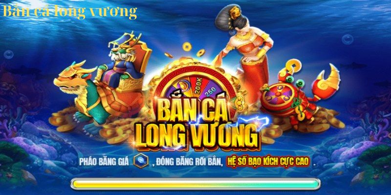 bắn cá long vương sa88